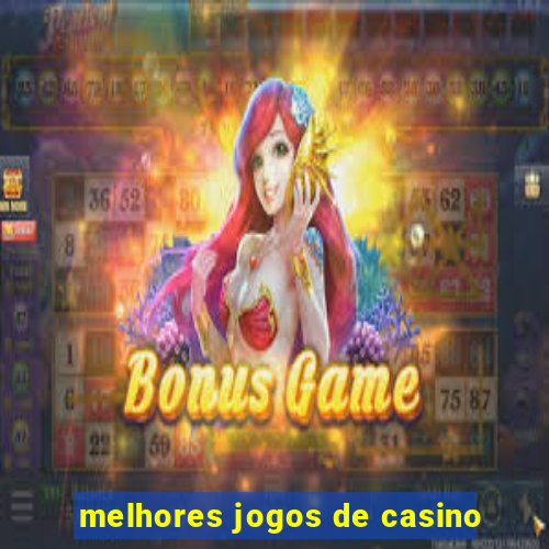 melhores jogos de casino