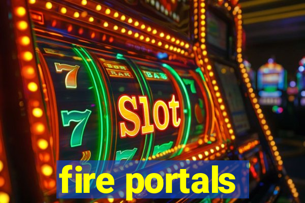 fire portals