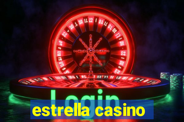 estrella casino