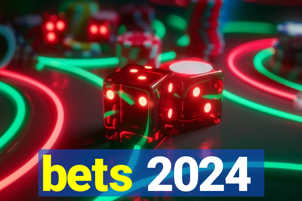 bets 2024