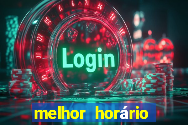 melhor horário para jogar fortune tiger à noite