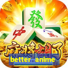 better anime download apk