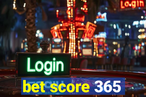 bet score 365