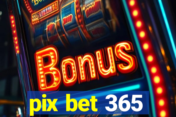 pix bet 365