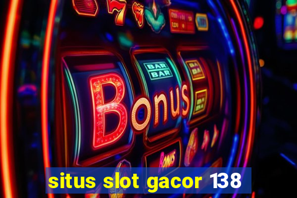 situs slot gacor 138