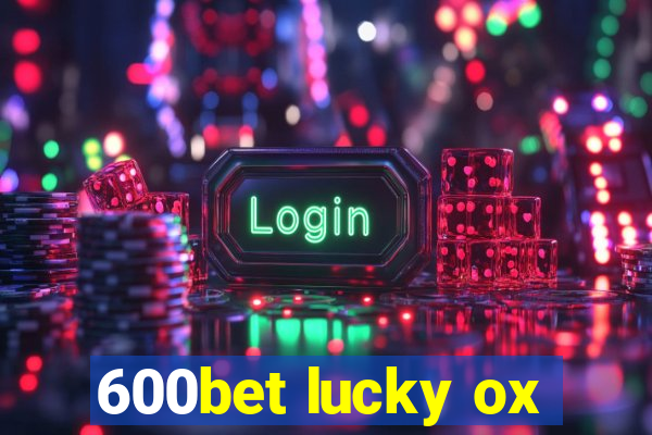 600bet lucky ox