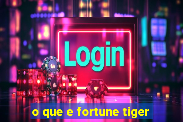 o que e fortune tiger