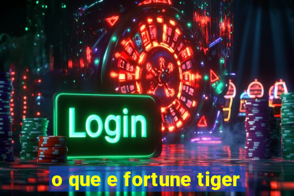 o que e fortune tiger