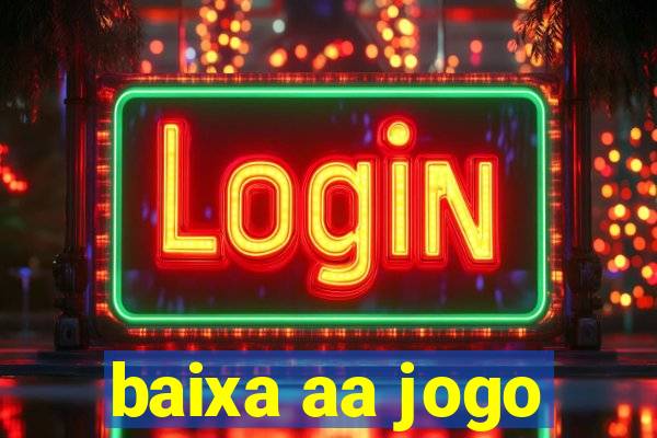 baixa aa jogo