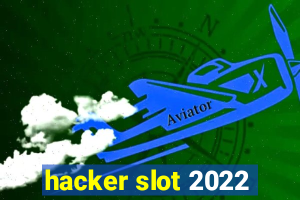 hacker slot 2022