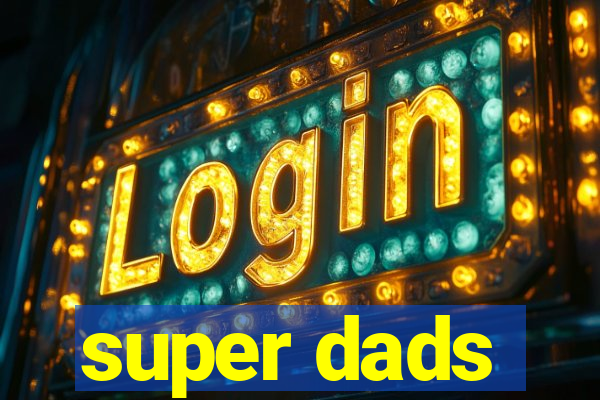 super dads