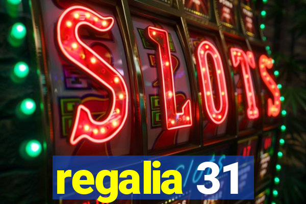 regalia 31