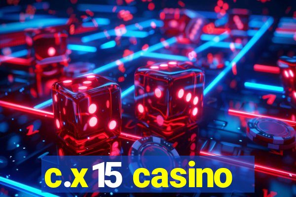 c.x15 casino