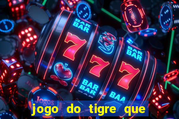 jogo do tigre que da bonus sem deposito