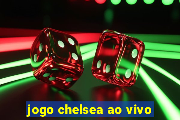 jogo chelsea ao vivo