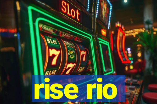 rise rio