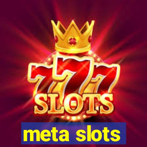 meta slots