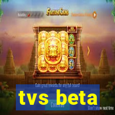 tvs beta