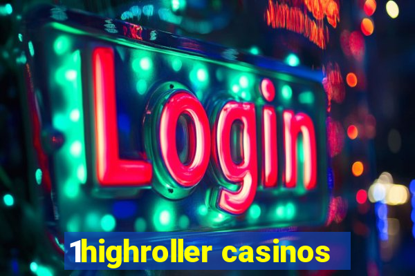 1highroller casinos