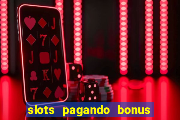 slots pagando bonus no cadastro