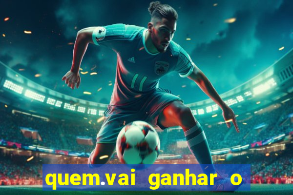 quem.vai ganhar o jogo hj