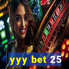 yyy bet 25