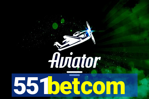 551betcom