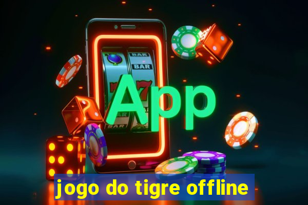 jogo do tigre offline