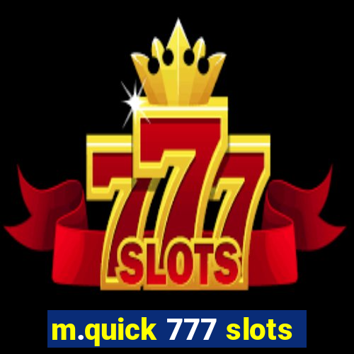 m.quick 777 slots