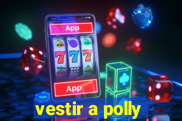 vestir a polly