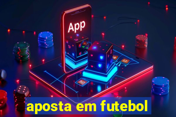 aposta em futebol