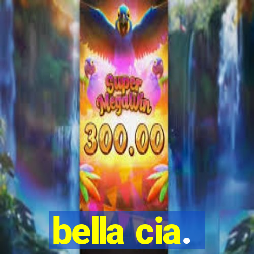 bella cia.