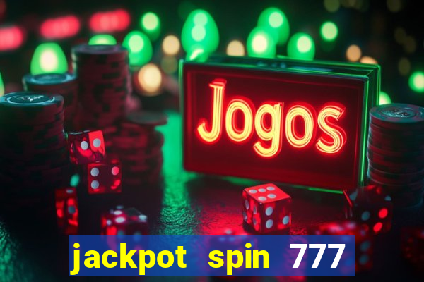 jackpot spin 777 paga mesmo