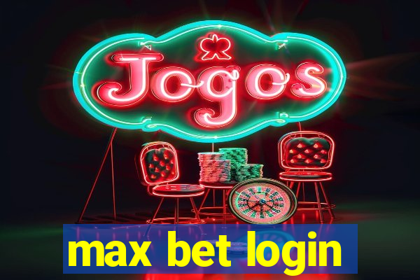 max bet login