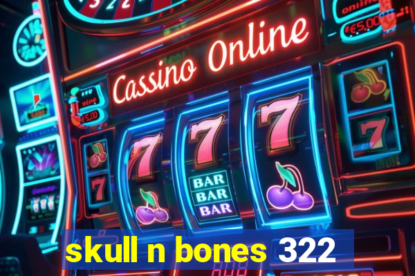 skull n bones 322