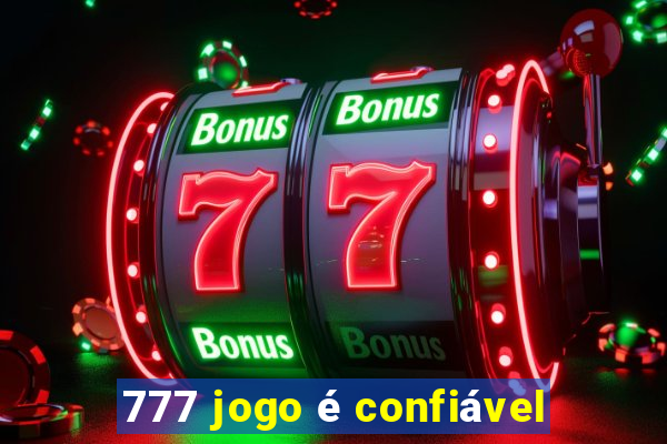 777 jogo é confiável