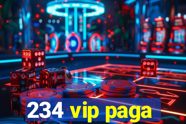 234 vip paga