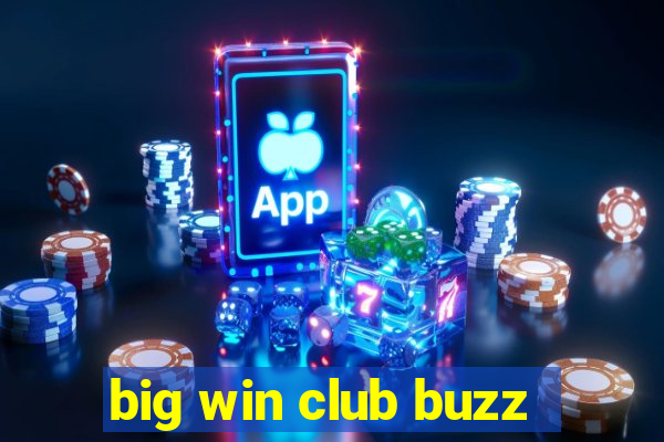 big win club buzz