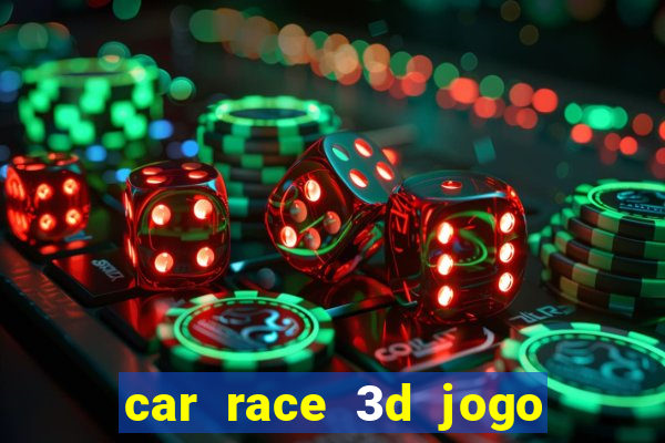 car race 3d jogo de carros