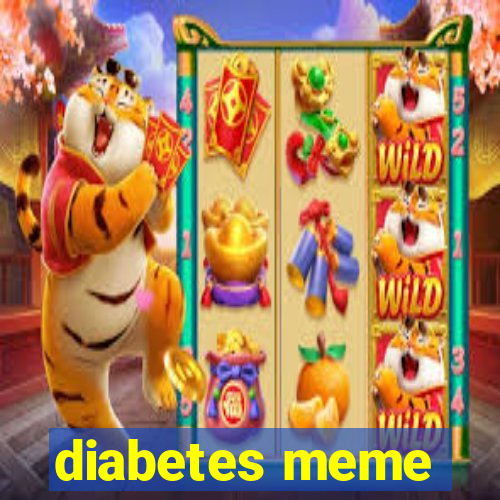 diabetes meme