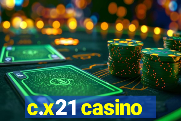 c.x21 casino