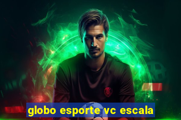 globo esporte vc escala