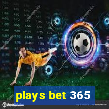 plays bet 365