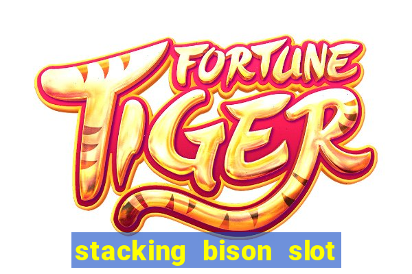 stacking bison slot free play