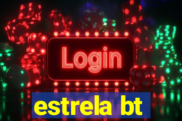 estrela bt