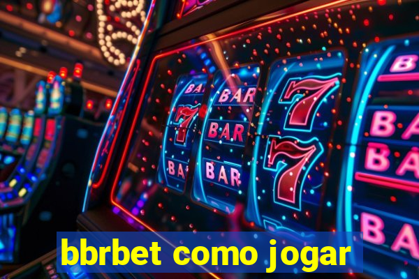 bbrbet como jogar