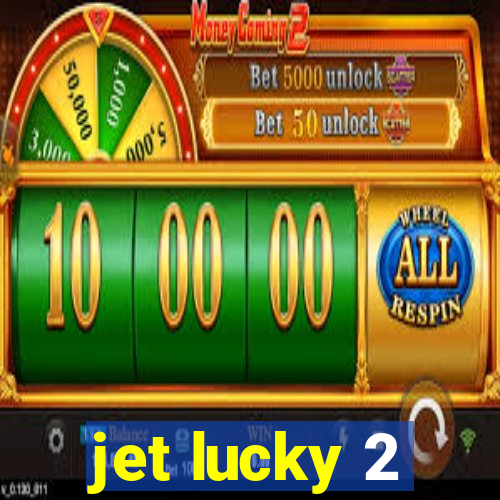 jet lucky 2