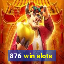 876 win slots