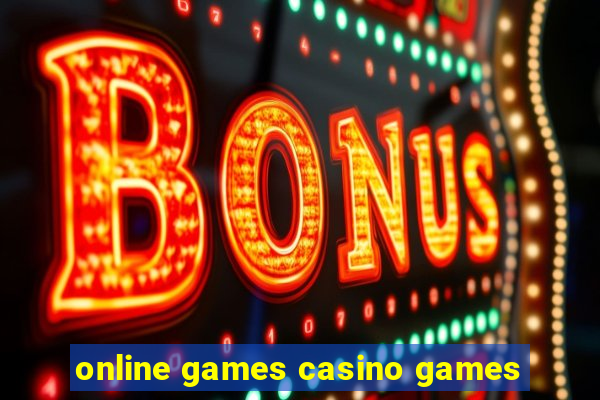 online games casino games