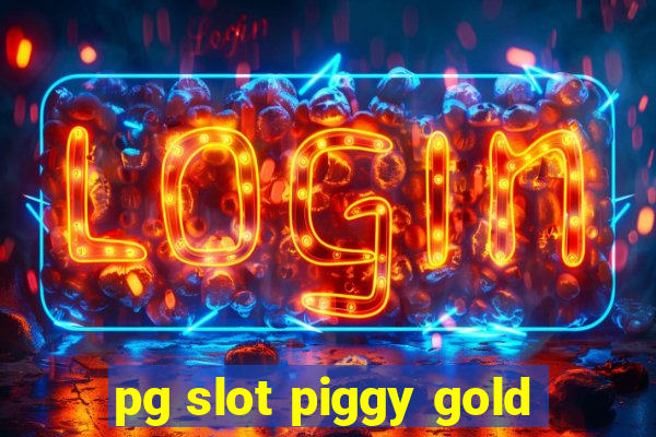 pg slot piggy gold